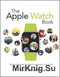 The Apple Watch Book: Master the most personal computer in your life