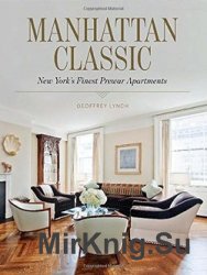 Manhattan Classic: New Yorks Finest Prewar Apartments