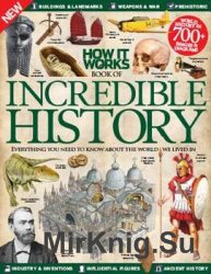 How It Works Book of Incredible History 6th Revised Edition