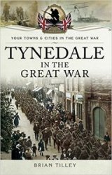 Your Towns and Cities in the Great War - Tynedale in the Great War