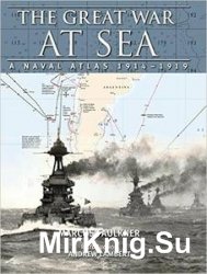The Great War at Sea A Naval Atlas, 1914-1919