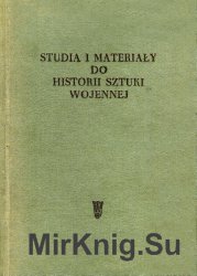 Studia i Materialy do historii sztuki wojennej. Tom 1