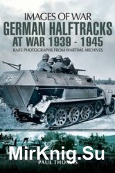 Images of War - German Halftracks At War 1939-1945