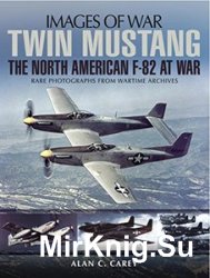 Images of War - Twin Mustang: The North American F-82 at War