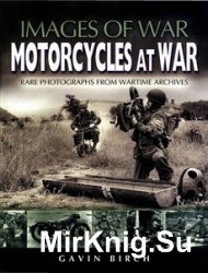 Images of War - Motorcycles at War: Rare Photographs from Wartime Archives