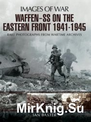 Images of War - Waffen-SS on the Eastern Front 1941-1945