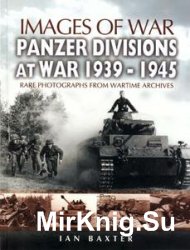 Images of War - Panzer Divisions at War 1939-1945
