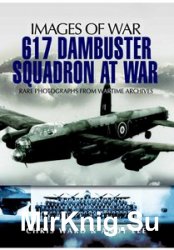 Images of War - 617 Dambuster Squadron at War