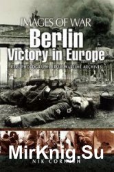 Images of War - Berlin: Victory in Europe