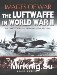 Images of War - The Luftwaffe in World War II