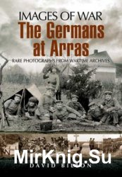 Images of War - The Germans at Arras