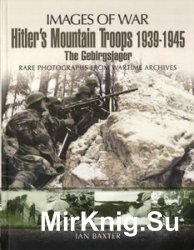 Images of War - Hitler's Mountain Troops 1939-1945: The Gebirgsjager
