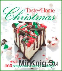 Taste of Home Christmas. 465 Recipes For a Merry Holiday