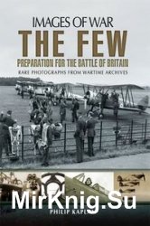 Images of War - The Few: Preparation for the Battle of Britain