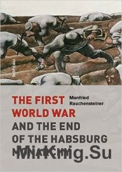 The First World War and the End of the Habsburg Monarchy, 1914-1918