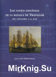 Los Navios Espanoles de la Batalla de Trafalgar: del Astillero a la Mar