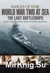 Images of War - World War Two at Sea: The Last Battleships
