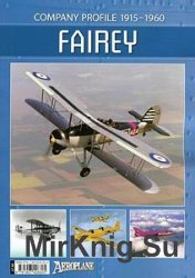 Fairey: Company Profile 1915-1960 (Aeroplane Company Profile)