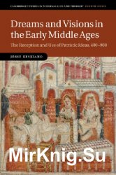 Dreams and Visions in the Early Middle Ages: The Reception and Use of Patristic Ideas, 400-900