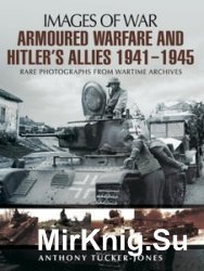 Images of War - Armoured Warfare and Hitler's Allies 1941-1945