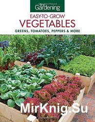 Fine Gardening Easy-to-Grow Vegetables: Greens, Tomatoes, Peppers & More