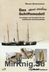 Das Etwas Andere Schiffsmodell: Grundlagen und Techniken fur den Realistischen Schiffsmodellbau