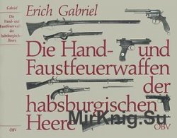 Die Hand - und Faustfeuerwaffen der habsburgischen Heere