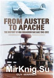 FROM AUSTER TO APACHE: The History of 656 Squadron RAF/AAC 1942-2012