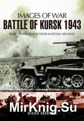 Images of War - Battle of Kursk 1943