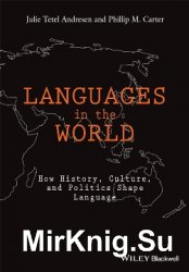 Languages In The World: How History, Culture, and Politics Shape Language