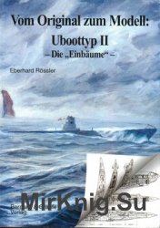 Vom Original zum Modell: U-boot typ II Die Einbaume