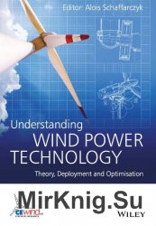 Understanding Wind Power Technology: Theory, Deployment and Optimisation