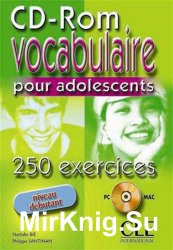 Vocabulaire pour adolescents. 250 exercices. Niveau débutant