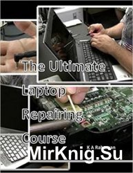 The Ultimate Laptop Repairing Course: How to Repair Laptop