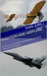 Aviation And Airplane: 110 Years Of Historical Development And Technical Evolution