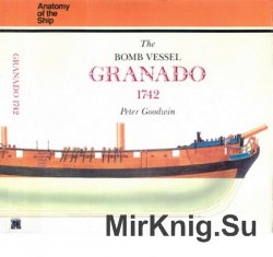 The Bomb Vessel Granado 1742 (Anatomy of the Ship)