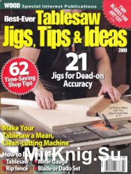 Wood. Best-Ever Tablesaw Jigs, Tips & Ideas (2009)