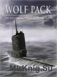 Wolf Pack: The Story of the U-Boat in World War II (General Military)