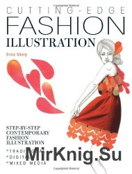 Cutting Edge Fashion Illustration: Step-by-step Contemporary Fashion Illustration - Traditional, Digital and Mixed Media