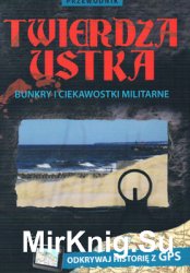 Twierdza Ustka: Bunkry i Ciekawostki Militarne Przewodnik