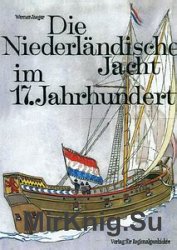 Die Niederlandische Jacht im 17. Jahrhundert: Eine technisch-historische Dokumentation