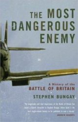 The Most Dangerous Enemy: The Definitive History of the Battle of Britain