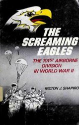 The Screaming Eagles: The 101st Airborne Division in World War II