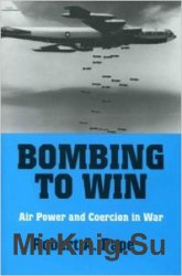 Bombing to Win Air Power and Coercion in War