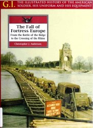The fall of Fortress Europe : from the Battle of the Bulge to the crossing of the Rhine