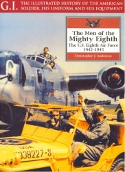The Men of the Mighty Eighth. The USAAF 1942-45