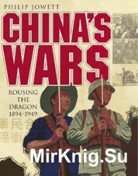 China’s Wars: Rousing the Dragon 1894-1949 (Osprey General Military)