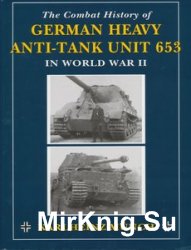 The Combat History of German Heavy Anti-Tank Unit 653 in World War II