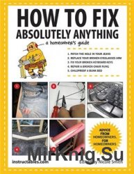 How to Fix Absolutely Anything: A Homeowners Guide