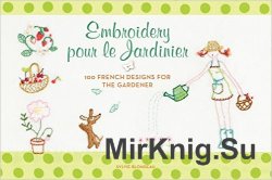 Embroidery pour le Jardinier: 100 French Designs for the Gardener
